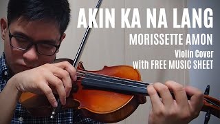 Akin Ka Na Lang by Morissette Amon Violin Cover with FREE MUSIC SHEET [upl. by Pavkovic]