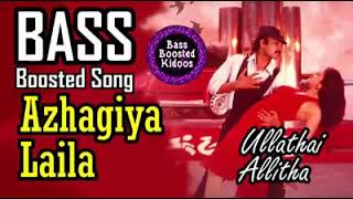 Azhagiya Laila Bass Boosted Song  Ullathai Allitha  Use Earphones 🎧 4 Better Audio Experience [upl. by Asirrom]