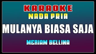 KARAOKE  Mulanya Biasa Saja  Meriam Bellina  Nada Pria [upl. by Sordnaxela]