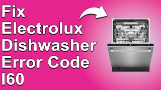 Electrolux Dishwasher Error Code I60 Heating Element Problem  What Causes It And How To Fix It [upl. by Briant6]