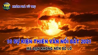 10 Sự kiện thiên văn nổi bật năm 2021 mà bạn không nên bỏ lỡ  Khoa học vũ trụ  Top thú vị [upl. by Arais544]