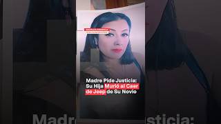 Madre pide justicia Su hija murió al caer de jeep de su novio nmas coahuila shorts [upl. by Acisse142]