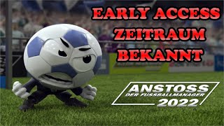 ANSTOSS 2022 NEWS ⚽ EARLY ACCESS IM OKTOBER ⚽  Deutsch [upl. by Anilehs]