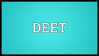 DEET Meaning [upl. by Ancel769]