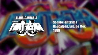 Sonido Fantasma Naucalpan Edo de Mex 1999 [upl. by Adama]