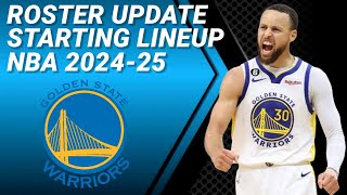 GOLDEN STATE WARRIORS ROSTER UPDATE  POSSIBLE STARTING LINEUP 20242025 [upl. by Mendelsohn]