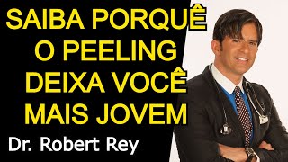 SAIBA PORQUÊ O PEELING DEIXA VOCÊ MAIS JOVEM  Dr Rey [upl. by Ifok513]