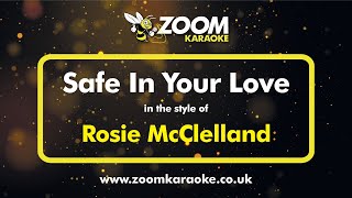 Rosie McClelland  Safe In Your Love  Karaoke Version from Zoom Karaoke [upl. by Ameyn184]