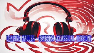 Dancing MADDER  Genesizs Remix [upl. by Urson]