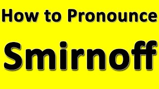 How to Pronounce Smirnoff [upl. by Okemak663]