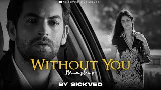 Without You Mashup  SICKVED [upl. by Narak]