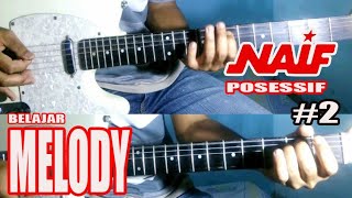 Melodi  Naif  Posessif 2  Belajar Gitar [upl. by Tut]