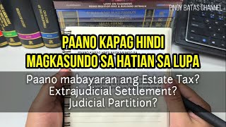 Paano Kapag Hindi Nagkasundo sa Hatian ang legal Heirs or Coowner  Partition ng Lupa [upl. by Shing618]