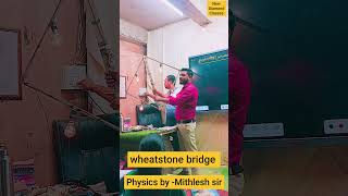 Wheatstone bridge physics experiment electric current viralshorts by mithlesh Chauhan sir [upl. by Nyrrek796]