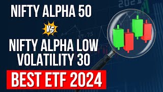 BEST amp Unique ETF to Invest in 2024  Nifty Alpha 50 vs Nifty Alpha Low Volatility 30 💥 [upl. by Perceval]