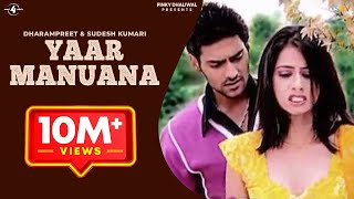 Yaar Manuana Official Video Dharampreet amp Sudesh Kumari  New Punjabi Songs  Latest Punjabi Songs [upl. by Ajiram826]