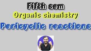 Pericyclic reactions  Organic chemistry  5th sem  class 2 [upl. by Faber331]