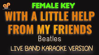 WITH A LITTLE HELP FROM MY FRIENDS  Beatles FEMALE KEY HQ KARAOKE VERSION [upl. by Alusru314]