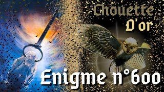 La Chouette dOr  LEnigme 600 enigme 6 [upl. by Wolsky]