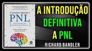 ✍🏼✍🏼 A Introdução Definitiva a PNL  Richard Bandler ✍🏼✍🏼 [upl. by Enneyehc]