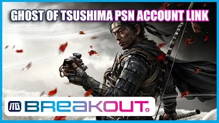 Ghost of Tsushima PSN Link for PC  ITG Daily Breakouts [upl. by Llerrud]