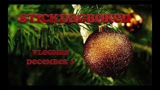 Stickdagboken vlogmas December 3 [upl. by Holmes851]