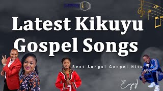 𝐋𝐚𝐭𝐞𝐬𝐭 𝐊𝐢𝐤𝐮𝐲𝐮 𝐆𝐨𝐬𝐩𝐞𝐥 𝐒𝐨𝐧𝐠𝐬 𝐌𝐢𝐱 𝟐𝟎𝟐4  Top kikuyu Gospel Hits  inspiring music 🔥🔥🔥 𝐊𝐢𝐤𝐮𝐲𝐮 𝐆𝐨𝐬𝐩𝐞𝐥 [upl. by Aretahs626]