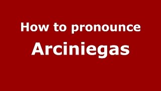 How to pronounce Arciniegas Colombian SpanishColombia  PronounceNamescom [upl. by Crespo]