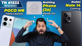 Redmi Note 14 ComingNothing Phone 2a Hands OnPOCO M6 India LaunchLava Storm 5G ComingTTN1533 [upl. by Lacee324]