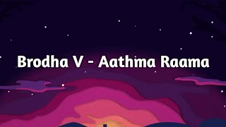 Brodha V  Aathma Raama Official Lyric Video [upl. by Wiener]