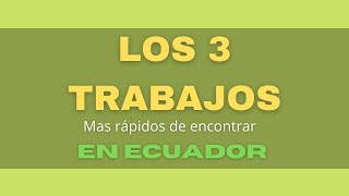 ¿Como ENCONTRAR TRABAJO en el Ecuador Los 3 trabajos mas rápidos y fáciles de encontrar  Javier M [upl. by Bohlen444]