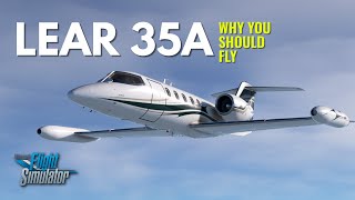 Why You Should Fly the Lear 35A by Flysimware [upl. by Marcelle]