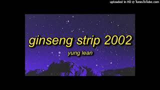 Yung Lean  Ginseng Strip 2002 clean [upl. by Kariotta]