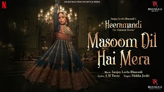 Masoom Dil Hai Mera  Video Song  Sanjay Leela Bhansali  Richa Chadha  Heeramandi Bhansali Music [upl. by Saraann]