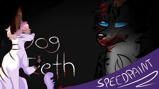 Dog Teeth  Speedpaint [upl. by Jehovah]