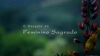 O Resgate do Feminino Sagrado [upl. by Lia]