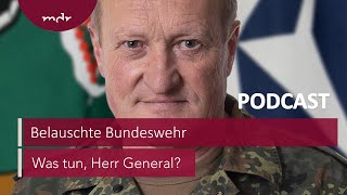 195 Belauschte Bundeswehr  Podcast Was tun Herr General  MDR [upl. by Enegue]