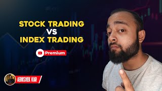 Index Trading Vs Stock Trading  Abhishek Kar [upl. by Nolubez]