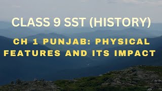 9 SST HISTORY CH 1 PUNJAB PHYSICAL FEATURES AND ITS IMPACT [upl. by Roxi]