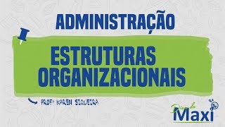 Administração  Estrutura organizacional I Dica do Maxi [upl. by Akkin]