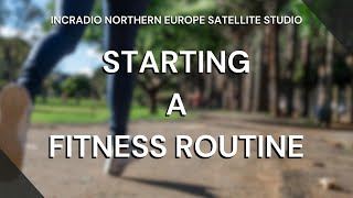 STARTING A FITNESS ROUTINE  INCRadio Northern Europe [upl. by Lleryd]