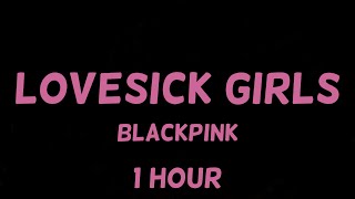 BLACKPINK  Lovesick Girls 1 Hour [upl. by Rozanna]