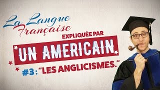 quotLes anglicismesquot  La langue française expliquée par un Américain Ep 03 [upl. by Sihtnyc]