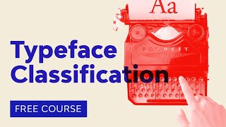 Typography Basics Typeface Classification  FREE COURSE [upl. by Chow226]