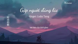 VietsubPinyin Gặp Người Đúng Lúc  刚好遇見你  Luân Tang [upl. by Volkan34]