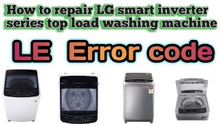 LE Error code repair in LG smart inverter series top load washing machine [upl. by Isidor]