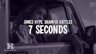 James Hype  7 Seconds feat Shamiya Battles Lyrics [upl. by Johann]