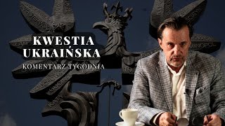 Komentarz Tygodnia Kwestia Ukraińska [upl. by Lekram]