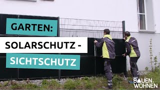 Garten Solarzaun  Sichtschutz erzeugt Strom  BAUEN amp WOHNEN [upl. by Naoj]