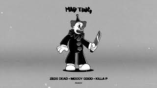 Zeds Dead x Moody Good x Killa P  Mad Ting [upl. by Derf]